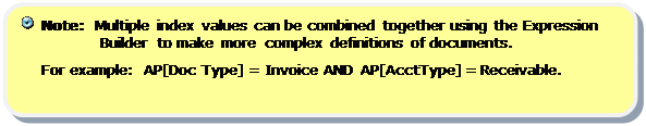 Rounded Rectangle:   Note:  Multiple index values can be combined together using the Expression Builder to make more complex definitions of documents. 
For example: AP[Doc Type] = Invoice AND AP[AcctType] = Receivable.


