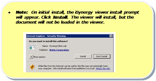 Rounded Rectangle: •	Note:  On initial install, the iSynergy viewer install prompt will appear. Click Install. The viewer will install, but the document will not be loaded in the viewer.

 
